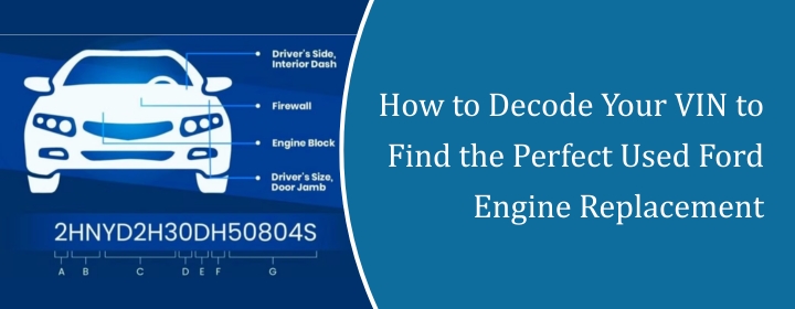 How-to-Decode-Your-VIN-to-Find-the-Perfect-Used-Ford-Engine-Replacement