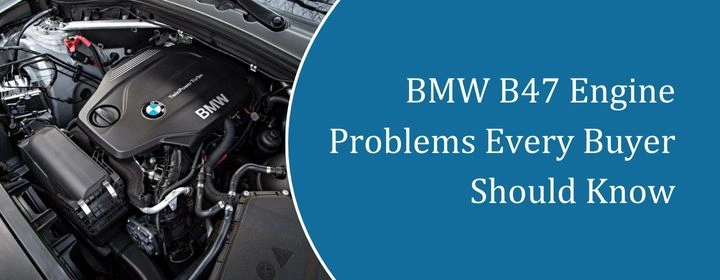 BMW B47 Engine Problems Every Buyer Should Know