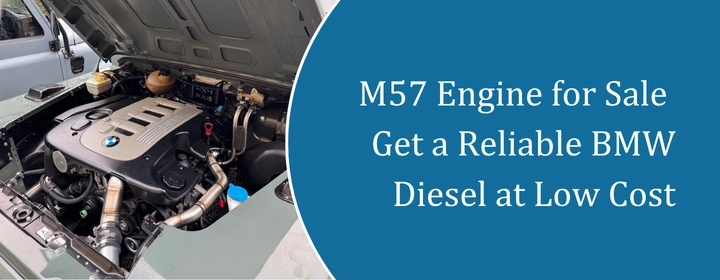 M57 Engine for Sale – Get a Reliable BMW Diesel at Low Cost