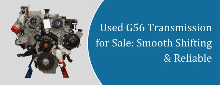 Used G56 Transmission for Sale