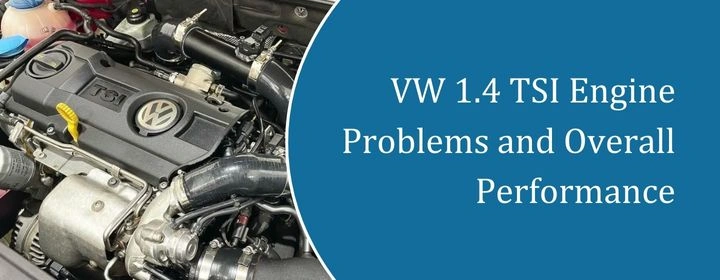 VW 1.4 TSI Engine Problems and Overall Performance