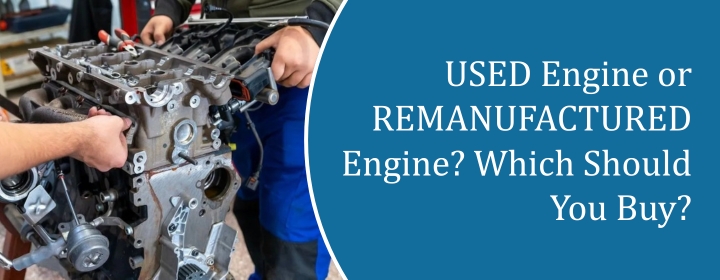USED Engine or REMANUFACTURED Engine